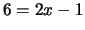 $6 = 2x - 1$