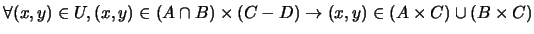 $\forall (x,y) \in U, (x,y) \in (A \cap B) \times (C - D) \rightarrow (x,y) \in (A \times C) \cup (B \times C) $