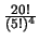 $\frac{20!}{(5!)^4}$