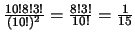 $\frac{10!8!3!}{(10!)^2} = \frac{8!3!}{10!} = \frac{1}{15}$