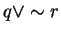 $q \vee \sim r$
