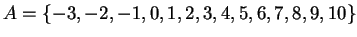 $A=\{-3,-2,-1,0,1,2,3,4,5,6,7,8,9,10\}$