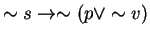 $\sim s \rightarrow \sim (p \vee \sim v)$