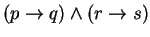$(p\rightarrow q) \wedge (r \rightarrow s)$