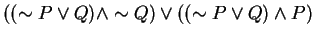 $((\sim P \vee Q)\wedge \sim Q) \vee ((\sim P \vee Q)\wedge P) $