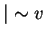 $\vert \sim v$