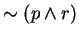 $\sim (p\wedge r)$