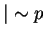 $\vert \sim p$