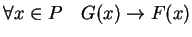 $\forall x \in P \quad G(x) \rightarrow F(x)$