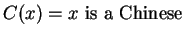 $C(x) = x \mbox{ is a Chinese}$