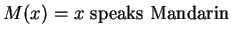 $M(x) = x \mbox{ speaks Mandarin}$
