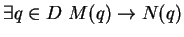 $ \exists q \in D \ M(q) \to N(q)$