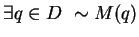 $\exists q \in D \ \sim M(q)$