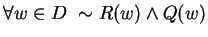 $ \forall w \in D \ \sim R(w) \wedge Q(w)$