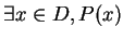 $\exists x \in D, P(x)$