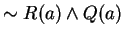 $\sim R(a) \wedge Q(a)$