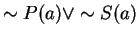 $\sim P(a) \vee \sim S(a)$