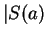 $\vert S(a)$