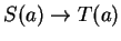 $S(a) \to T(a)$