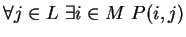 $ \forall j \in L \ \exists i \in M \ P(i, j)$