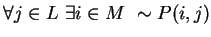 $ \forall j \in L \ \exists i \in M \ \sim P(i, j)$