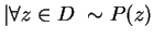 $\vert \forall z \in D \ \sim P(z)$