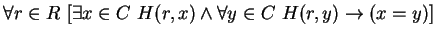 $\forall r \in R \ [ \exists x \in C \ H(r,x) \wedge \forall y \in C \ H(r,y) \to (x=y) ]$