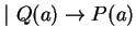 $\vert \ Q(a) \to P(a)$