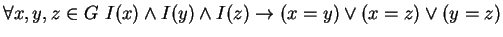 $\forall x,y,z \in G \ I(x)\wedge I(y) \wedge I(z) \to (x=y)\vee (x=z)\vee (y=z)$