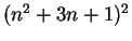 $(n^2 + 3n + 1)^2 $