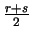 $\frac{r+s}{2}$