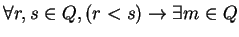 $\forall r,s \in Q, (r < s) \rightarrow \exists m \in Q$