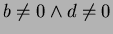 $b \neq 0 \wedge d \neq 0$
