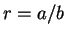 $r = a/b$