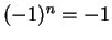 $(-1)^n = -1$