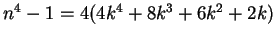 $n^4 - 1 = 4(4k^4 + 8k^3+6k^2+2k)$