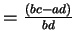 $ =\frac{(bc-ad)}{bd}$