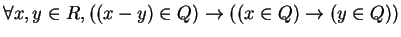 $ \forall x,y \in R, ((x-y) \in Q) \rightarrow ((x \in Q) \rightarrow ( y \in Q))$