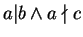 $ a \vert b \wedge a \nmid c$