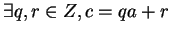 $ \exists q, r \in Z, c=qa+r$