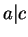 $ a \vert c$