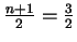$ \frac{n+1}{2} = \frac{3}{2}$