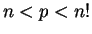 $ n<p<n!$