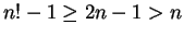 $ n!-1 \geq 2n-1 > n$