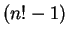$ (n!-1) \ $