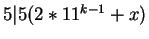 $5 \vert 5(2*11^{k-1}+x)$