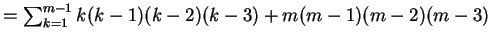 $= \sum_{k=1}^{m-1} k(k-1)(k-2)(k-3) + m(m-1)(m-2)(m-3) $