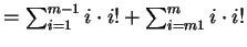 $= \sum_{i=1}^{m-1} i\cdot i! + \sum_{i=m1}^m i \cdot i!$