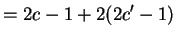$\displaystyle = 2c-1 + 2(2c'-1)$