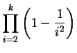 $\displaystyle \prod_{i=2}^{k} \left(1-\frac{1}{i^2}\right)$